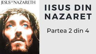 Iisus din Nazaret (Jesus of Nazareth) partea 2 din 4 HD