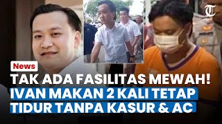 TAK ADA FASILITAS MEWAH! Ivan Cuma Makan 2 Kali, Tetap Tidur Tanpa Kasur dan AC