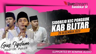 LIVE NGAJI BARENG GUS IQDAM FEAT HADROH PUSAT // 29 DESEMBER 2023 Ds Sidorejo Kec Ponggok Kab Blitar