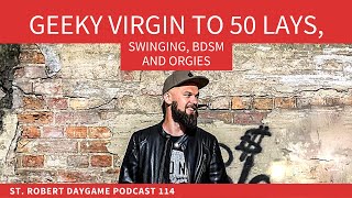 From A Geeky VIRGIN to 50 LAYS | St. Robert Daygame Podcast 114