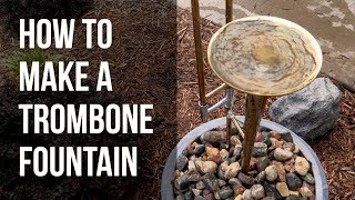 How to Make a Trombone Fountain