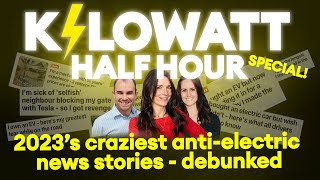 Kilowatt Half Hour Episode 14: the craziest anti-EV stories from 2023 - debunked | Electrifying.com