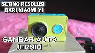 TUTORIAL Cara Seting Resolusi XIAOMI YI - ACTION CAM