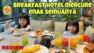 REVIEW BREAKFAST MERCURE BSD ENAK BANGET