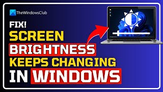 Screen brightness keeps changing in Windows 11