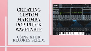 Make Custom Pop Pluck Wavetable - Xfer Serum (2020) - Music Production hacks W/ FuzzCulture (Ep.18)