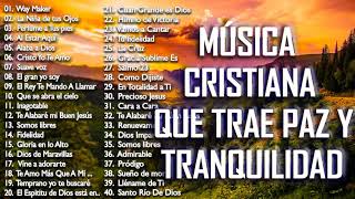 4 HORAS DE MUSICA PARA ORAR | MÚSICA CRISTIANA QUE TRAE PAZ Y TRANQUILIDAD 2020 (50 GRANDES ÉXITOS)