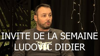 Invité de la semaine - Ludovic Didier