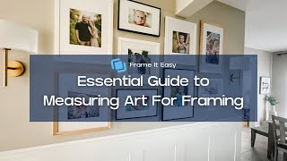 Essential Guide to Measuring Art For Framing