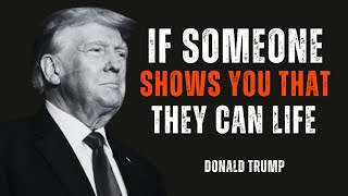 if Someone Shows You That They Can Life | Donald Trump Motivation #motivationalspeech