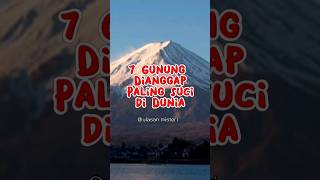 7 Gunung Dianggap Paling Suci di Dunia #shorts #shortvideo