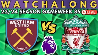 WEST HAM vs LIVERPOOL | LIVE Premier League Watch Along