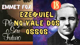 EZEQUIEL NO VALE DOS OSSOS - Planejando Seu Futuro - EMMET FOX - Parte 18