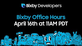 Bixby Developers Office Hours - Localizing the Experience - April 16th, 11AM PT