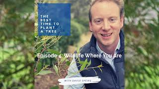 The Best Time to Plant a Tree podcast: Episode 4 - Wildlife Where You Are with Prof Chris Daniels