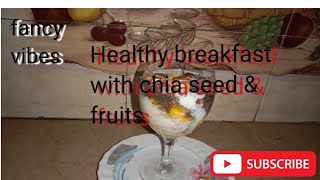 Nutritious Breakfast ideas with Chia Seeds and Fresh Fruits 😋