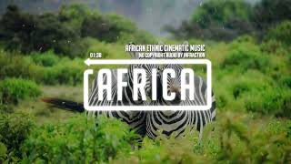 African Ethnic Cinematic Music by Infraction - Africa (No Copyright Audio)