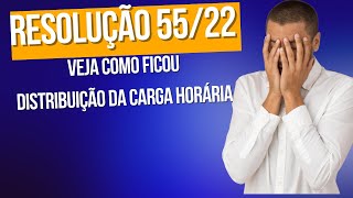 RESOLUÇÃO 55 - NOVA DISTRIBUIÇÃO CARGA HORÁRIA