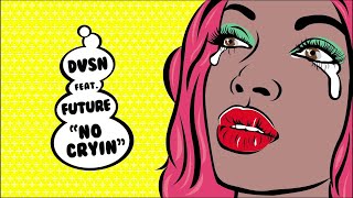 No Cryin - dsvn ft. Future [Lyrics]