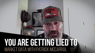 YOU ARE GETTING LIED TO: Market data with Patrick McCarrol