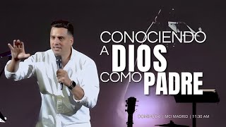 CONOCIENDO A DIOS COMO PADRE| MCI Madrid 06 DE OCTUBRE 2024 | Ps. Jose luis barrios