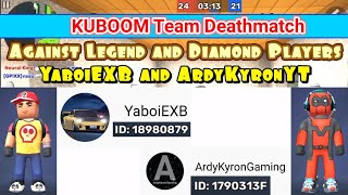 KUBOOM Team Deathmatch with YaboiEXB against Diamond and Legend Players! | ArdyKyronYT