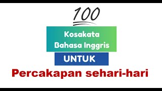 100 Kosa Kata Bahasa Inggris yang Sering Digunakan dalam Kehidupan Sehari hari #belajaringgris