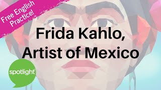 Frida Kahlo, Artist of Mexico | practice English with Spotlight