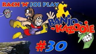 Rach 'n' Joe play Banjo-Kazooie - Part 30 [Brainfreeze]