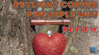 ReyLight Copper Pineapple Mini Review (10440/AAA, Nichia 219B 4500K R9080, 97 CRI)