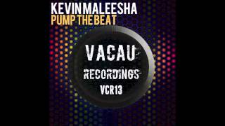 Kevin Maleesha - Pump The Beat (Original Mix) [OUT NOW]