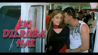 Ek Dilruba Hai | Bewafaa | Akshay Kumar & Kareena Kapoor | Udit Narayan