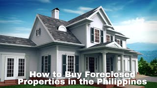 How to Buy Foreclosed Properties in the Philippines: A video guide for you!