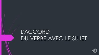 L'ACCORD DU VERBE AVEC LE SUJET