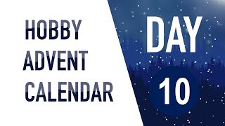 Hobby advent calendar (Day 10)