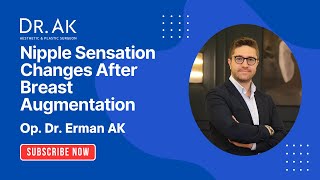 Nipple Sensation Changes After Breast Augmentation | Dr. Erman Ak Explains