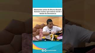 😱 momentos antes de Bruno gaga desistir Gustavo avisou quê estava verde o botão da desistência.