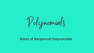 Roots of Reciprocal Polynomials