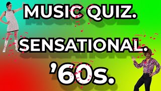 SENSATIONAL '60s. Music Quiz. Just GREAT TUNES Guess the Song from 10 second intro's.