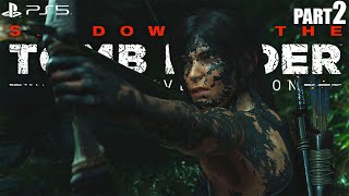 SHADOW OF THE TOMB RAIDER PS5 Walkthrough Gameplay Part 2 - No Commentary (FULL GAME)