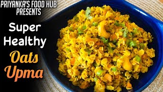 Oats Upma Recipe| Vegetable Oats Upma | Healthy Oats Upma for Weight Loss | Priyankas Food Hub