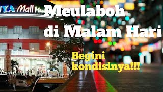 GEMERLAP MALAM KOTA MEULABOH