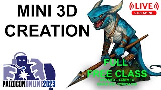 PAIZOCON2023 FREE CLASS STREAM! CREATING A 3D MINI!