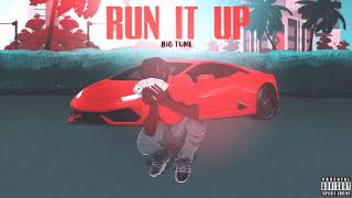 Run It Up - Big Tune