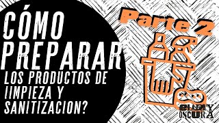 Cómo preparar los productos de limpieza y sanitización? Parte 2