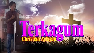 Lagu TERKAGUM oleh Christian Arfayan ~ TV EBENHAEZER