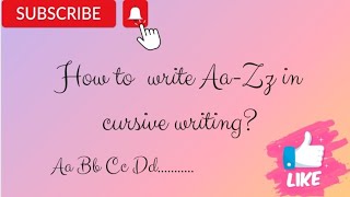 Aa to Zz| Aa to Zz in cursive handwriting| Alphabet Aa to Zz for students