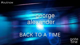 George Alexander - Back To A Time