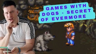 Games with Dogs - Secret of Evermore (SNES)