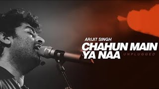 Chahun Main Ya Naa - Unplugged | Arijit Singh | Aashiqui 2